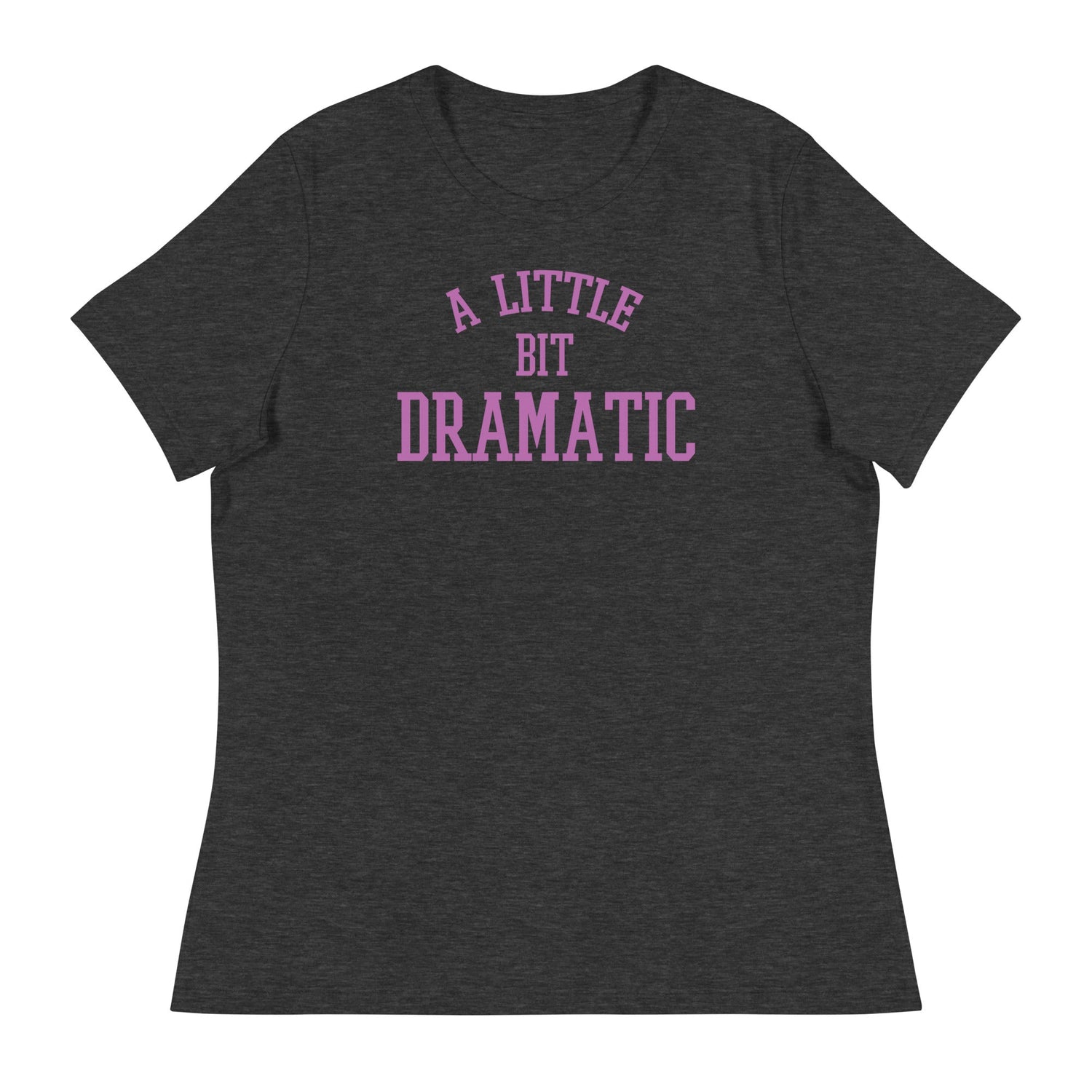 A Little Bit Dramatic (Women's Relaxed T-Shirt)-Women's T-Shirts-Swish Embassy