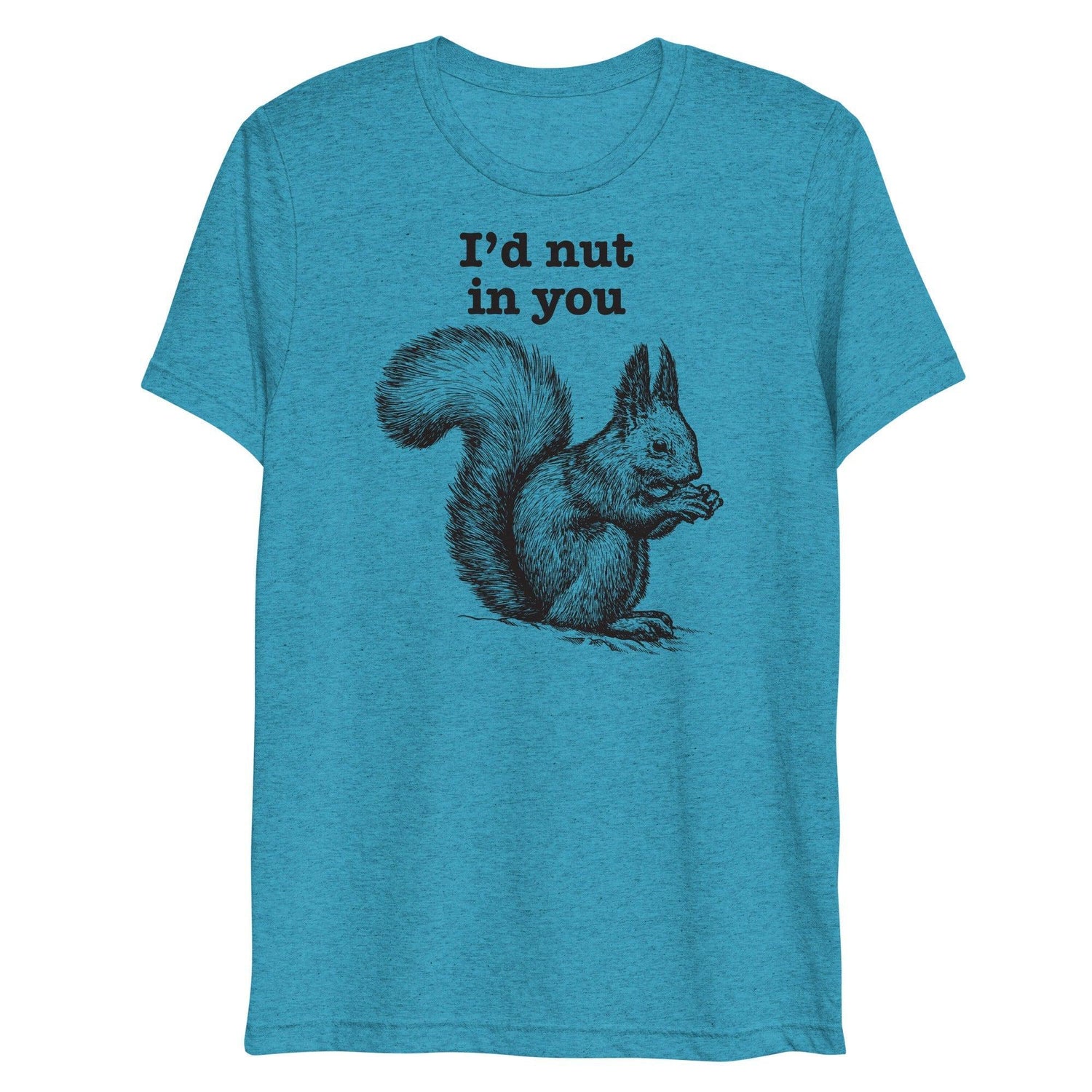 I'd Nut in You (Triblend)-Triblend T-Shirt-Swish Embassy