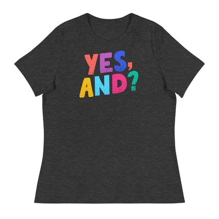 Yes, And? (Women's Relaxed T-Shirt)-Women's T-Shirts-Swish Embassy