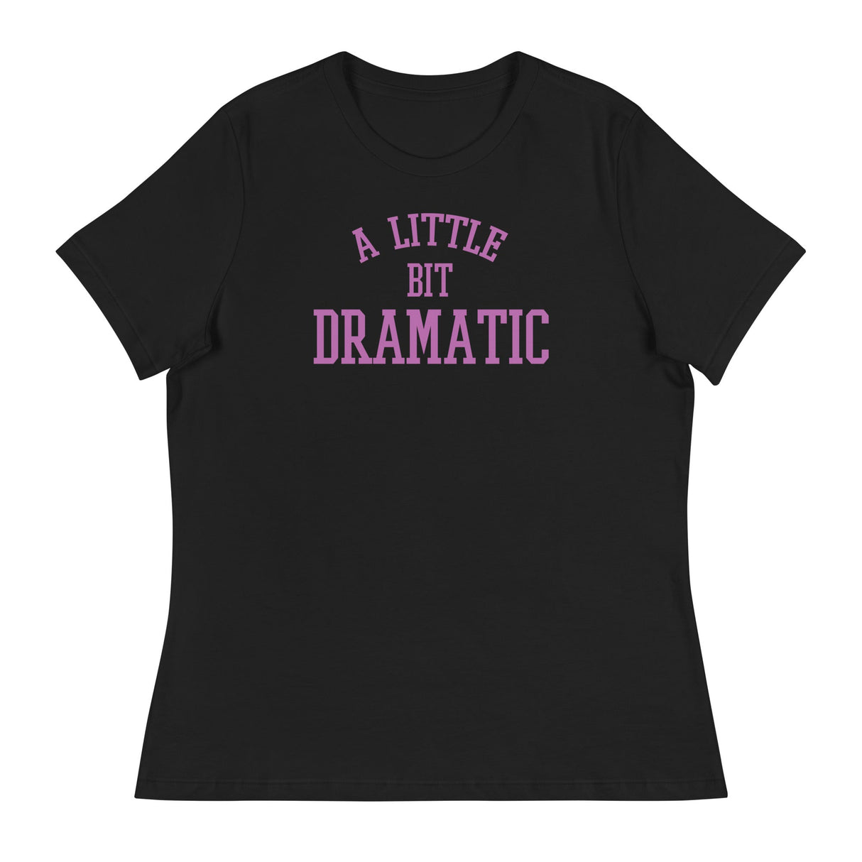 A Little Bit Dramatic (Women's Relaxed T-Shirt)-Women's T-Shirts-Swish Embassy