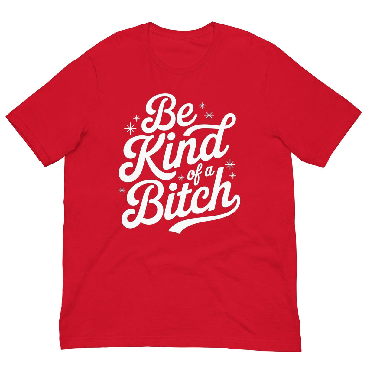 Be Kind of a B*tch-T-Shirts-Swish Embassy