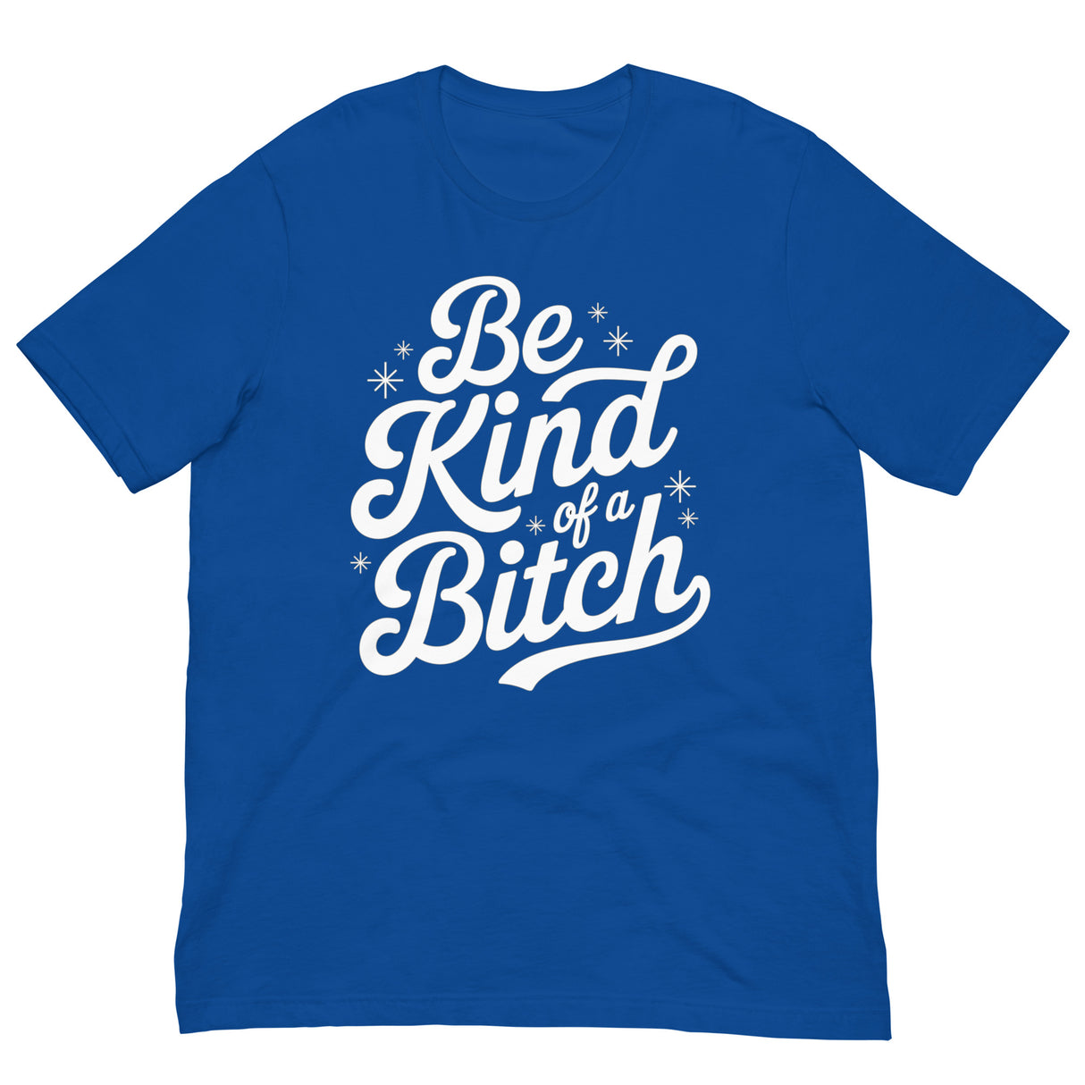 Be Kind of a B*tch-T-Shirts-Swish Embassy
