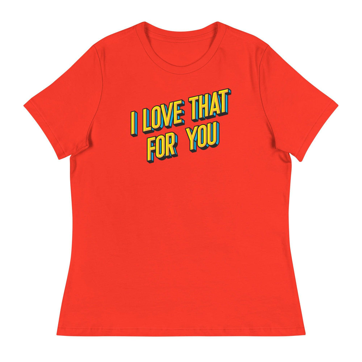 I Love that for You (Women's Relaxed T-Shirt)-Women's T-Shirts-Swish Embassy