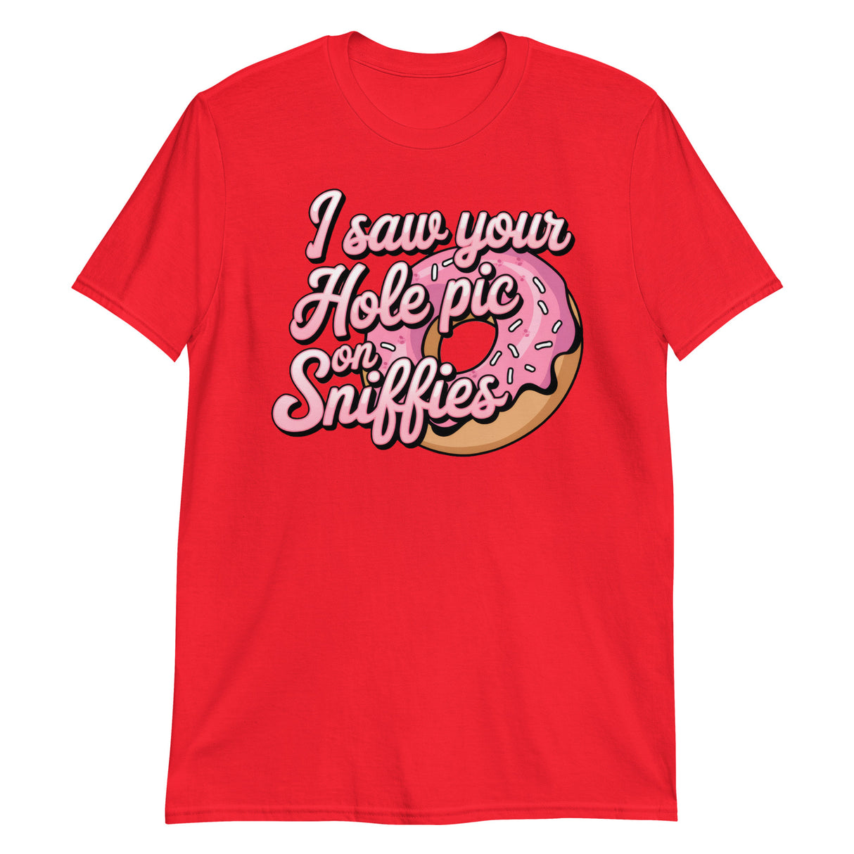 I Saw Your Hole Pic-T-Shirts-Swish Embassy
