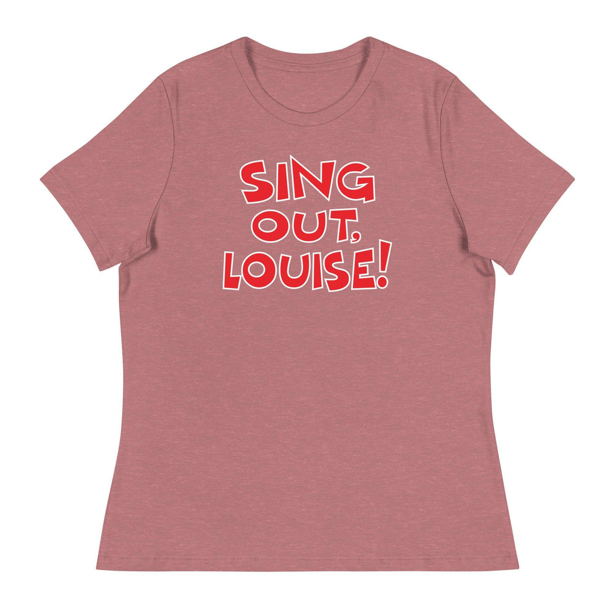 Sing Out Louise! (Women's Relaxed T-Shirt)-Women's T-Shirts-Swish Embassy