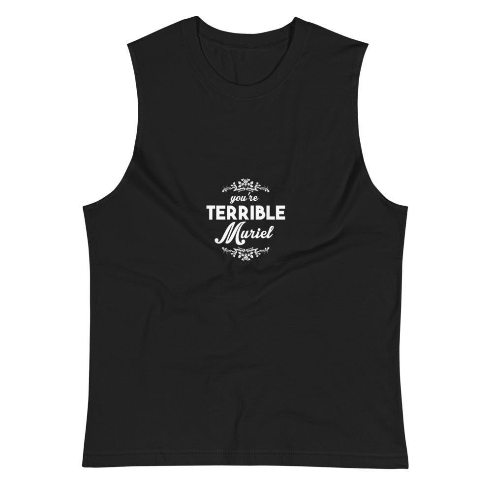 You're Terrible Muriel (Muscle Shirt) - Black
