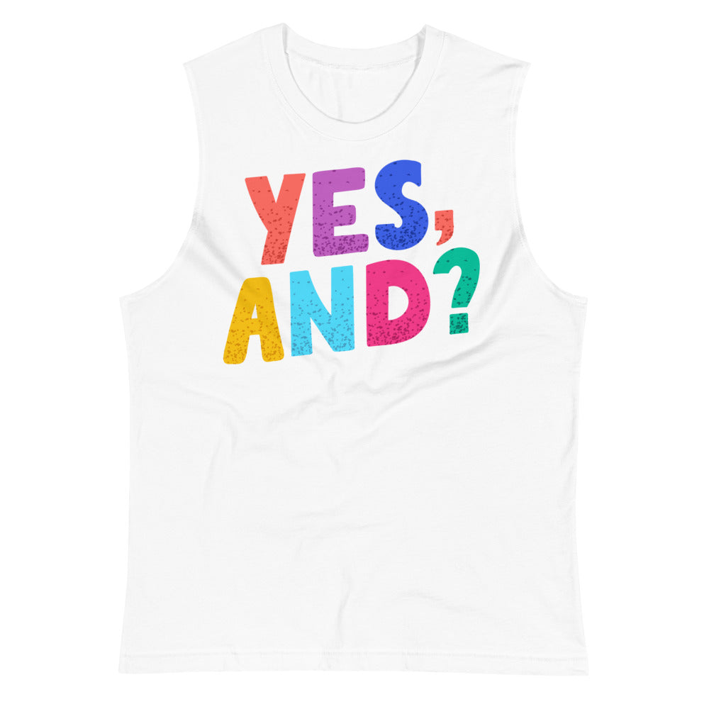 Yes, And? (Muscle Shirt) - White