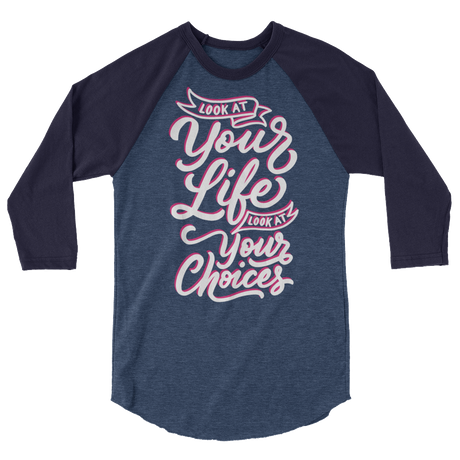 Look At Your Life, Look At Your Choices (Raglan)-Raglan-Swish Embassy