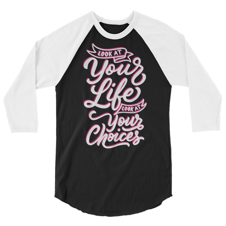 Look At Your Life, Look At Your Choices (Raglan)-Raglan-Swish Embassy