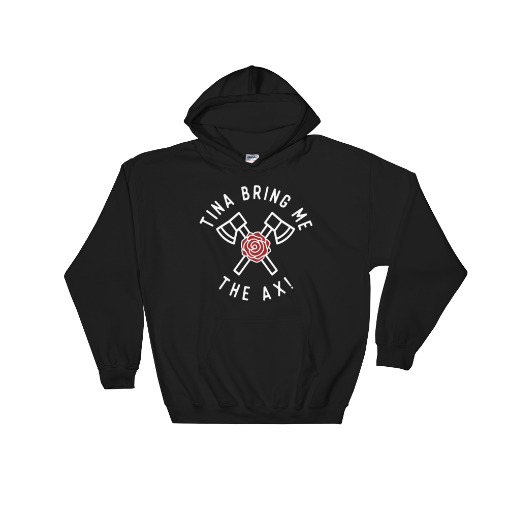 Tina Bring Me the Ax (Hoodie)-Hoodie-Swish Embassy