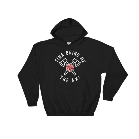 Tina Bring Me the Ax (Hoodie)-Hoodie-Swish Embassy