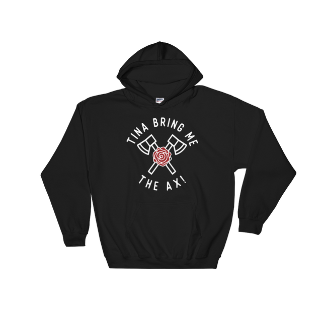 Tina Bring Me the Ax (Hoodie)-Hoodie-Swish Embassy