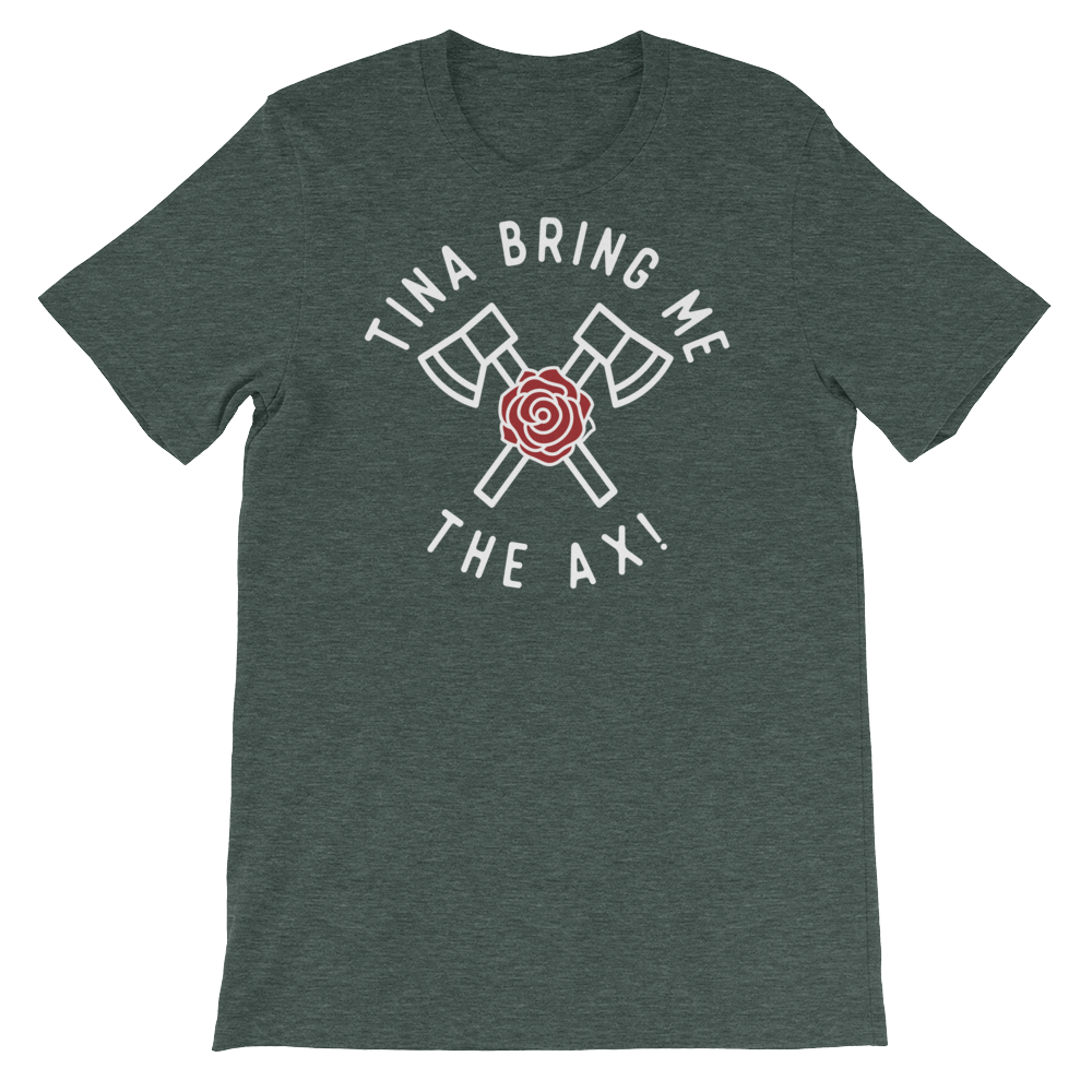 Tina Bring Me the Ax-T-Shirts-Swish Embassy