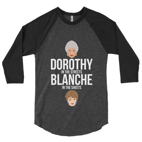 Dorothy in the Streets, Blanche in the Sheets (Raglan)-Raglan-Swish Embassy