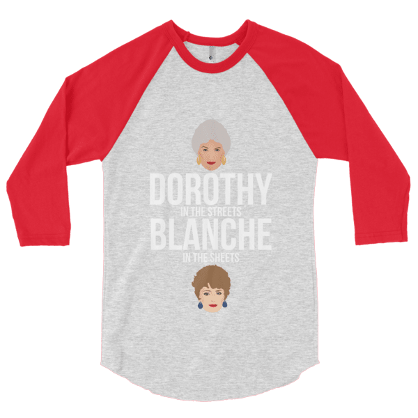 Dorothy in the Streets, Blanche in the Sheets (Raglan)-Raglan-Swish Embassy