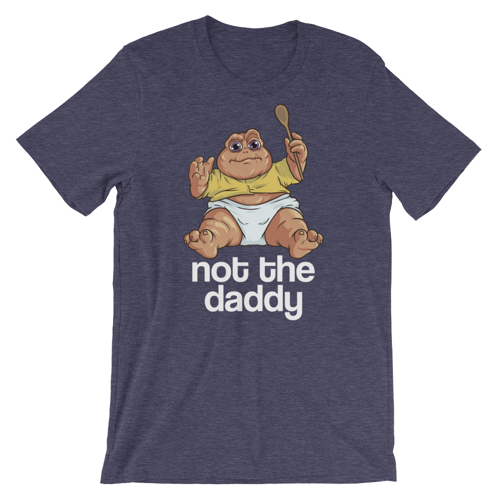 Not the Daddy-T-Shirts-Swish Embassy