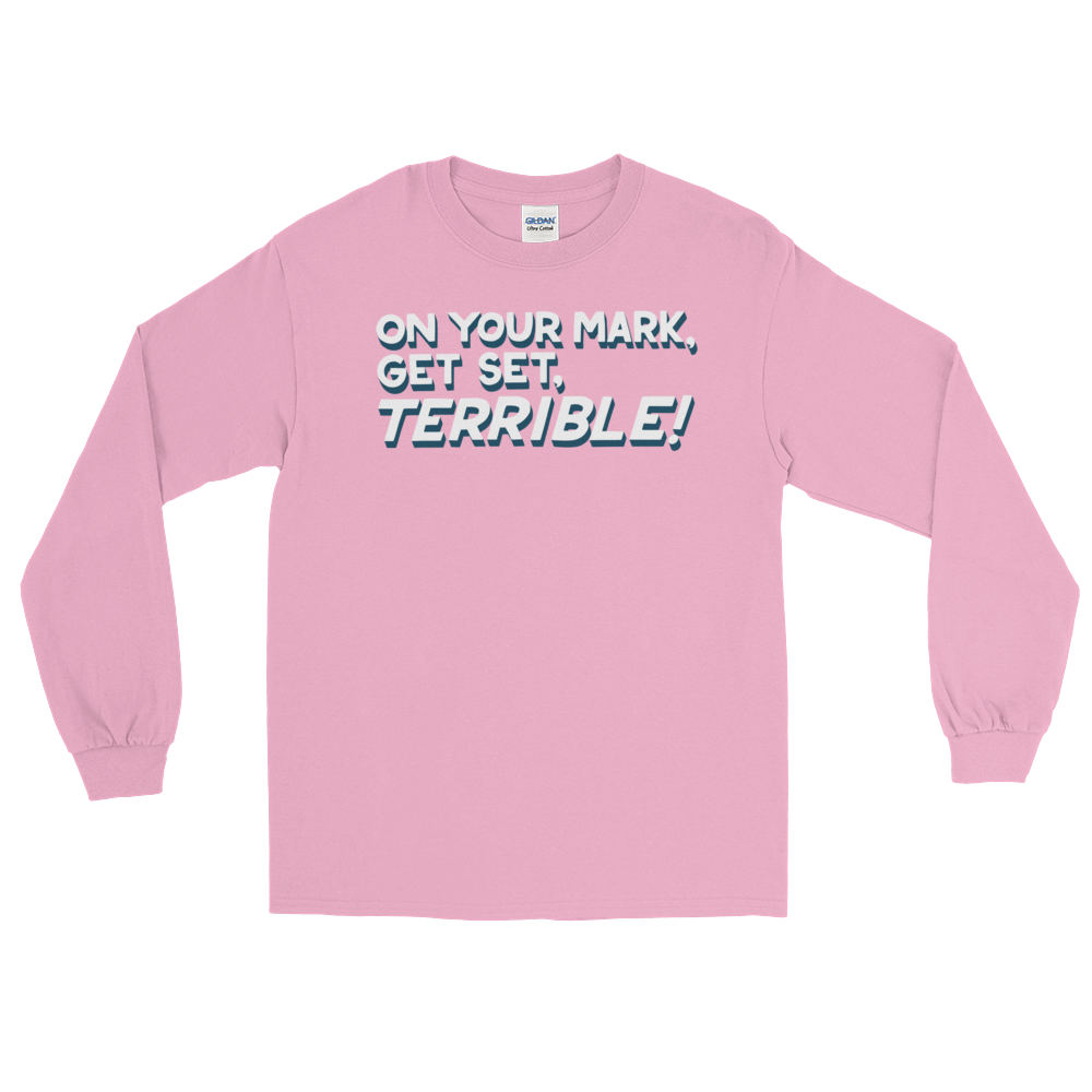 On Your Mark, Get Set, Terrible! (Long Sleeve)-Long Sleeve-Swish Embassy