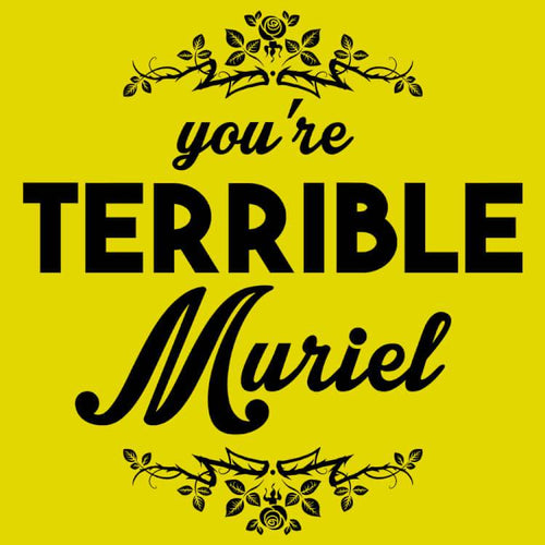 Eres terrible Muriel