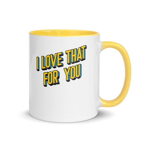 I Love That For You (Mug) - Yellow