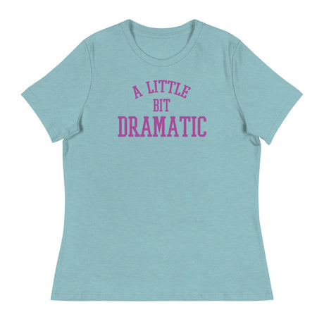 A Little Bit Dramatic (Women's Relaxed T-Shirt)-Women's T-Shirts-Swish Embassy