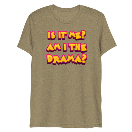 Am I the Drama? (Triblend)-Triblend T-Shirt-Swish Embassy