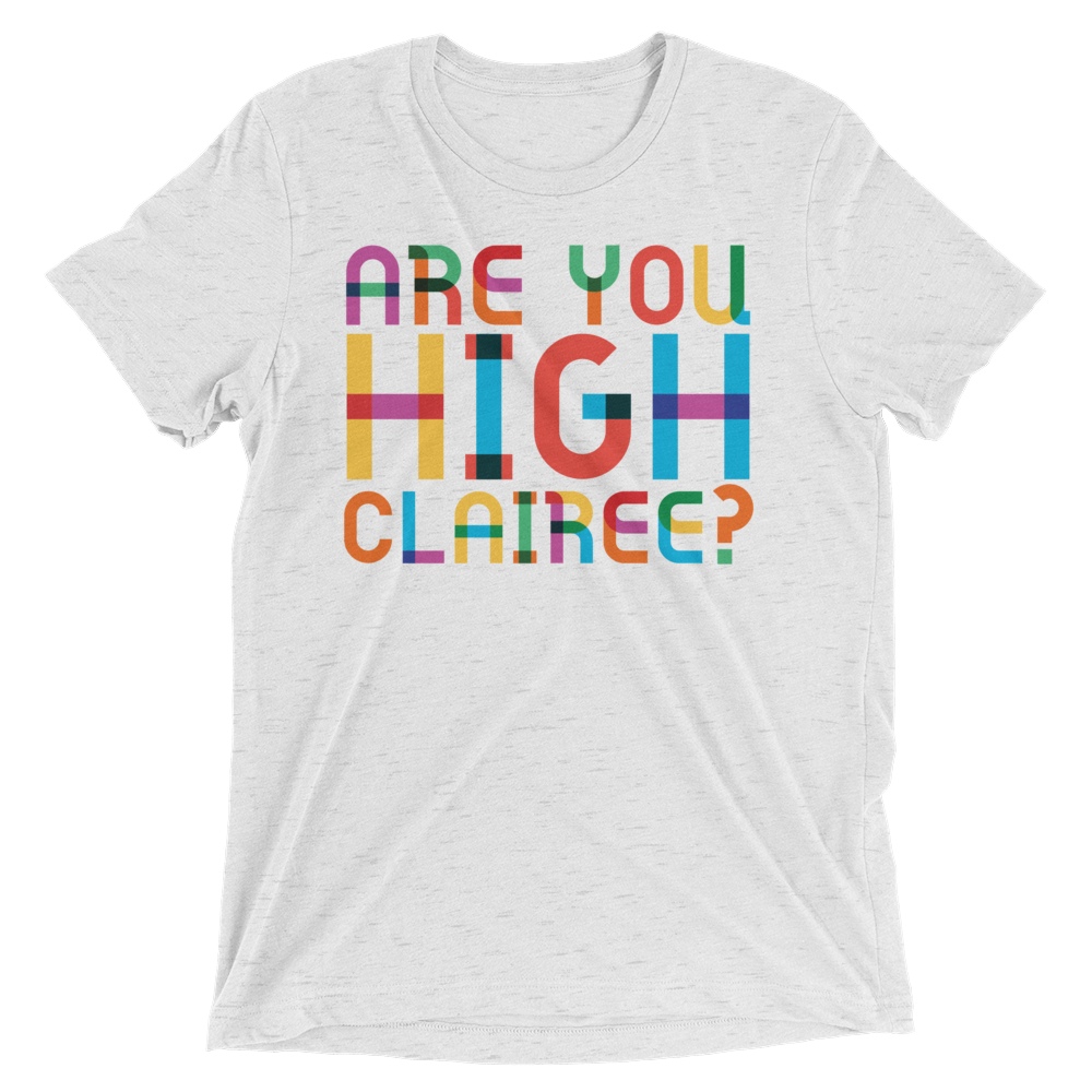 Are You High Clairee? (Triblend)-Triblend T-Shirt-Swish Embassy