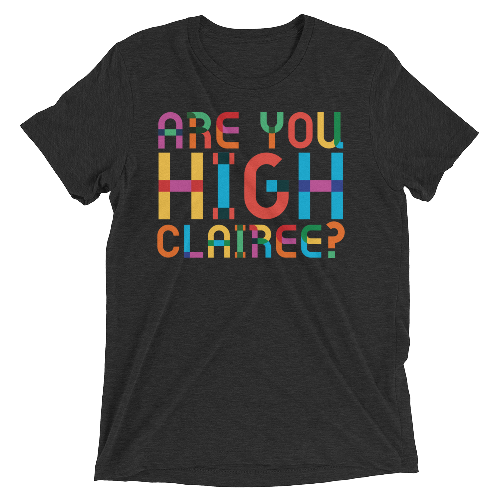 Are You High Clairee? (Triblend)-Triblend T-Shirt-Swish Embassy