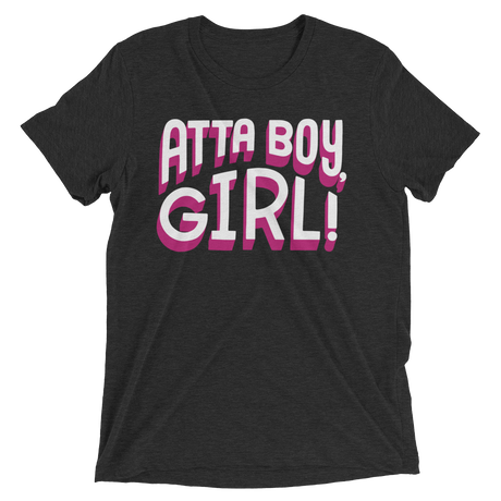 Atta Boy Girl! (Triblend)-Triblend T-Shirt-Swish Embassy