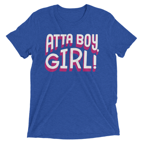 Atta Boy Girl! (Triblend)-Triblend T-Shirt-Swish Embassy