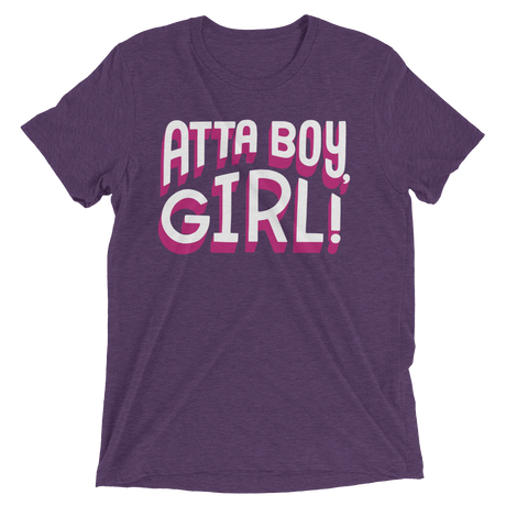 Atta Boy Girl! (Triblend)-Triblend T-Shirt-Swish Embassy