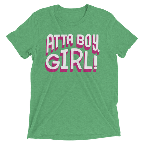 Atta Boy Girl! (Triblend)-Triblend T-Shirt-Swish Embassy