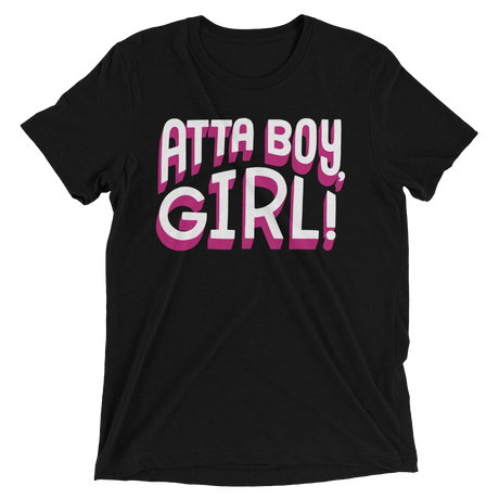 Atta Boy Girl! (Triblend)-Triblend T-Shirt-Swish Embassy