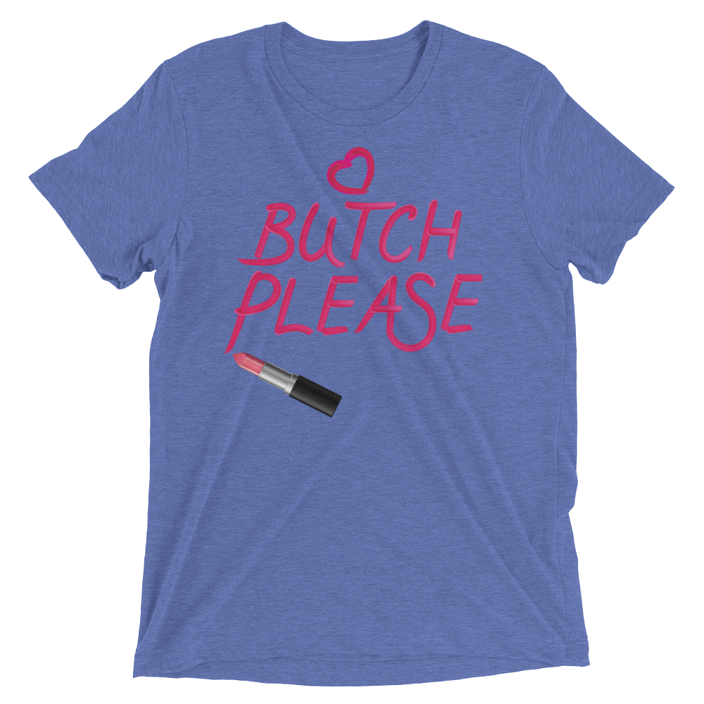 Butch Please (Triblend)-Triblend T-Shirt-Swish Embassy