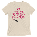 Butch Please (Triblend)-Triblend T-Shirt-Swish Embassy