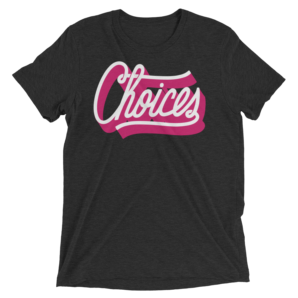 Choices (Triblend)-Triblend T-Shirt-Swish Embassy