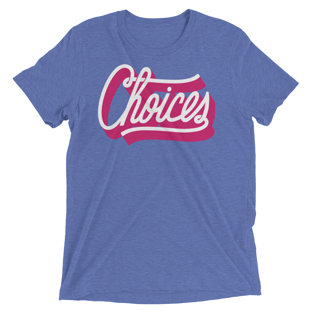 Choices (Triblend)-Triblend T-Shirt-Swish Embassy