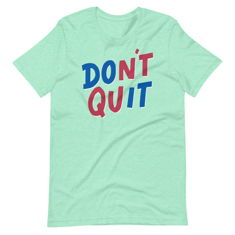 Don't Quit-T-Shirts-Swish Embassy