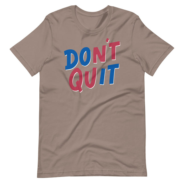 Don't Quit-T-Shirts-Swish Embassy