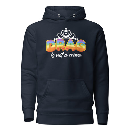 Drag Is Not A Crime (Hoodie)-Hoodie-Swish Embassy