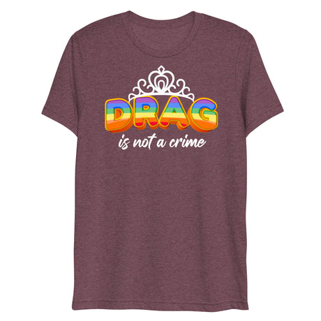 Drag is not a Crime (Triblend)-Triblend T-Shirt-Swish Embassy