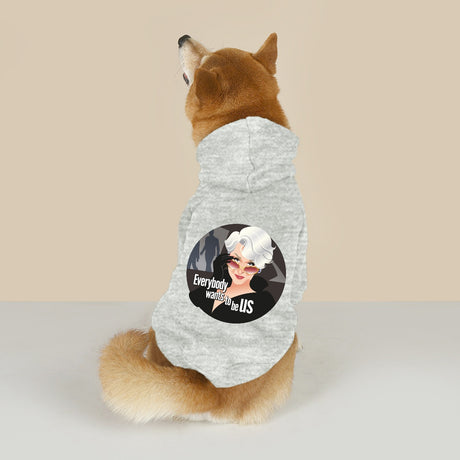 Everybody Wants to be Us (Pet Hoodie)-Pet Hoodie-Swish Embassy
