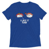 I Like it Raw (Triblend)-Triblend T-Shirt-Swish Embassy