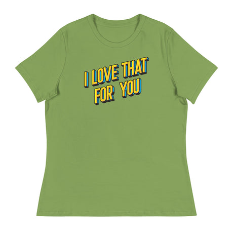 I Love that for You (Women's Relaxed T-Shirt)-Women's T-Shirts-Swish Embassy