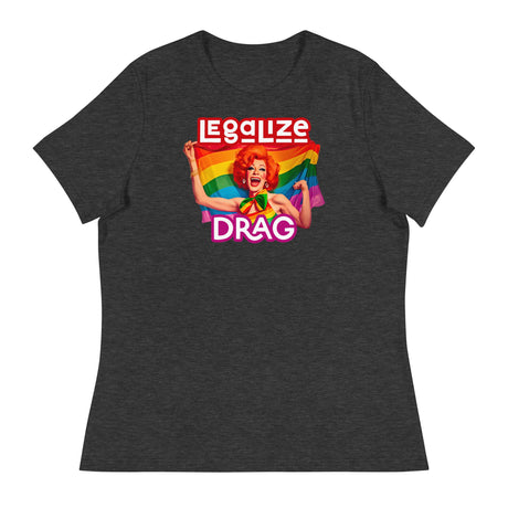 Legalize Drag (Women's Relaxed T-Shirt)-Women's T-Shirts-Swish Embassy