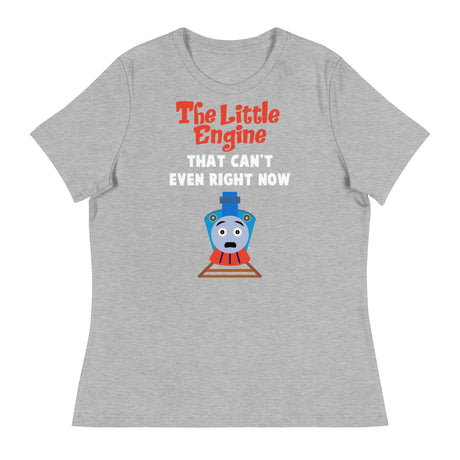 Little Engine That Can't Even (Women's Relaxed T-Shirt)-Women's T-Shirts-Swish Embassy