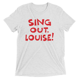 Sing Out, Louise! (Triblend)-Triblend T-Shirt-Swish Embassy