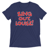 Sing Out, Louise! (Triblend)-Triblend T-Shirt-Swish Embassy