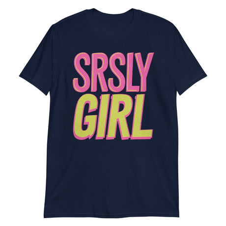 Srsly Girl (Text Shirt)-Text Shirt-Swish Embassy