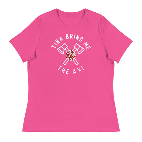 Tina Bring Me the Ax (Women's Relaxed T-Shirt)-Women's T-Shirts-Swish Embassy