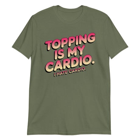 Topping Is My Cardio (Text Shirt)-Text Shirt-Swish Embassy